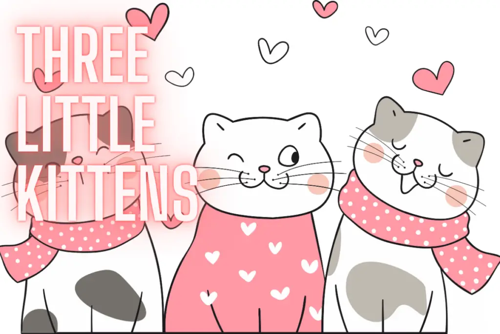 The Three Little Kittens Nursery Rhyme- Lyrics, Video – Nursery Rhyme ...