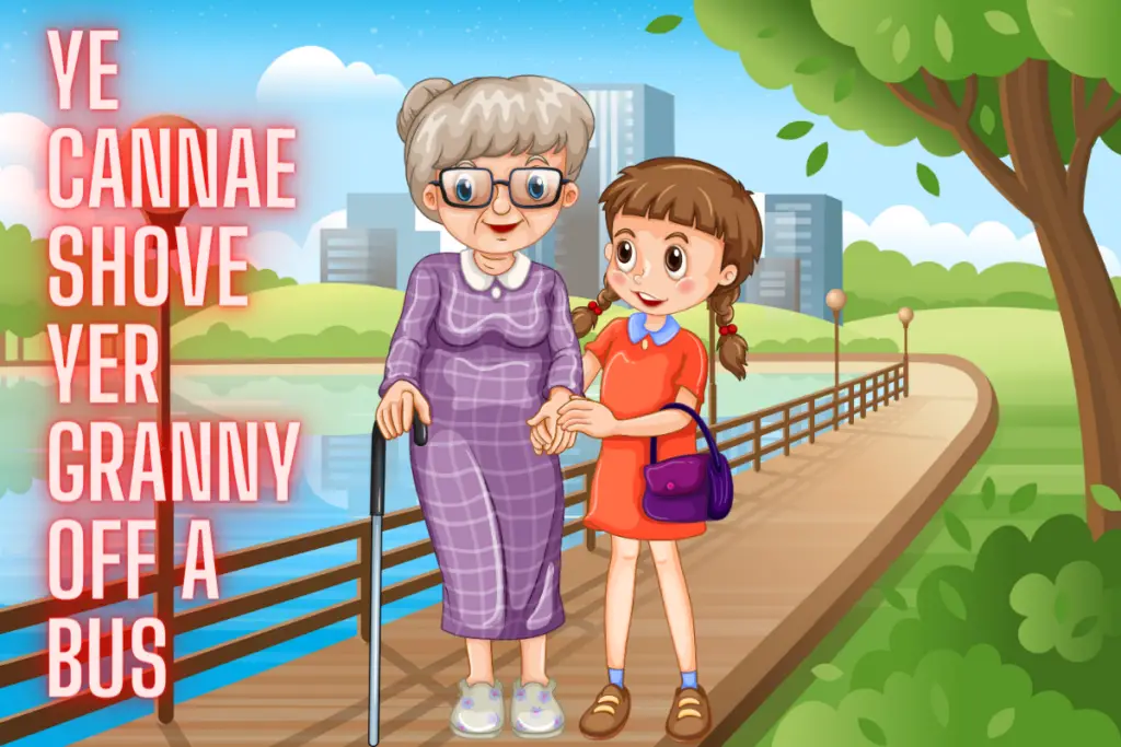 Ye Cannae Shove Yer Granny Off a Bus Nursery Rhyme- Lyrics, Video, and